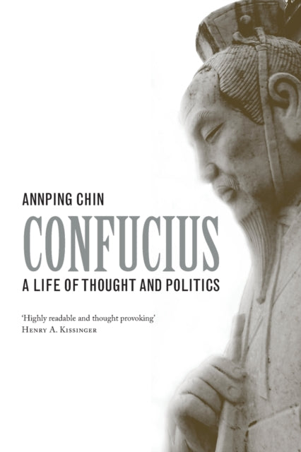 Confucius: A Life of Thought and Politics