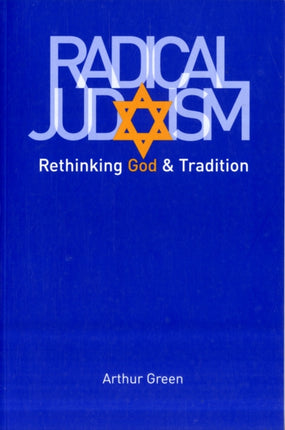 Radical Judaism: Rethinking God and Tradition