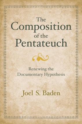 The Composition of the Pentateuch: Renewing the Documentary Hypothesis