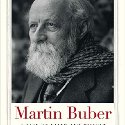 Martin Buber: A Life of Faith and Dissent