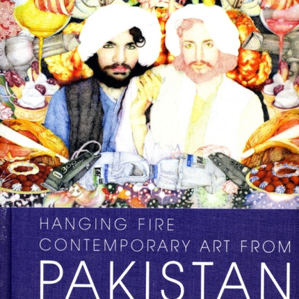 Hanging Fire: Contemporary Art from Pakistan