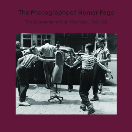 The Photographs of Homer Page: The Guggenheim Year: New York, 1949-50