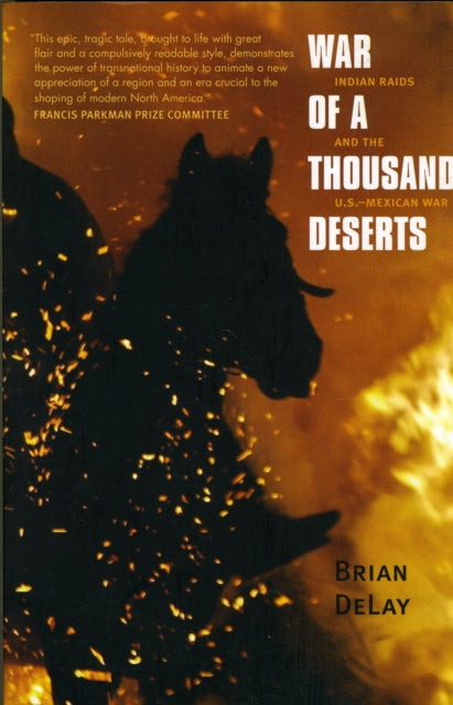 War of a Thousand Deserts: Indian Raids and the U.S.-Mexican War