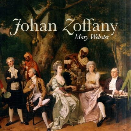 Johan Zoffany, R.A.: 1733-1810