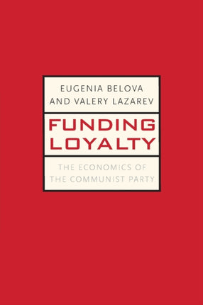 Funding Loyalty: The Economics of the Communist Party