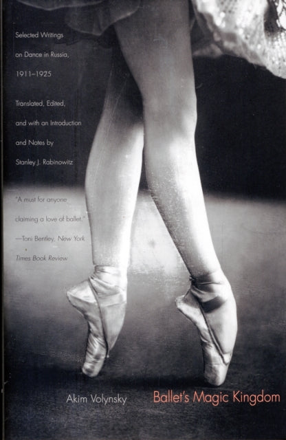 Ballet's Magic Kingdom: Selected Writings on Dance in Russia, 1911-1925