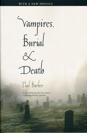 Vampires, Burial, and Death: Folklore and Reality; With a New Preface