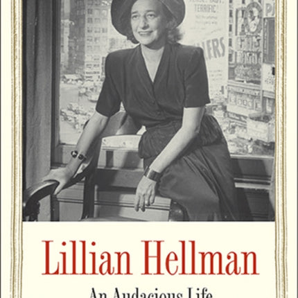 Lillian Hellman: An Imperious Life