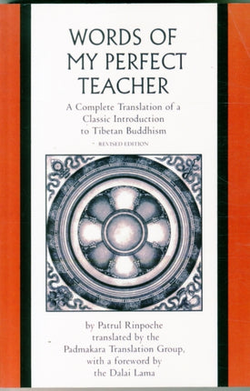 The Words of My Perfect Teacher: A Complete Translation of a Classic Introduction to Tibetan Buddhism