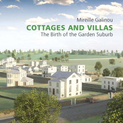 Cottages and Villas: The Birth of the Garden Suburb