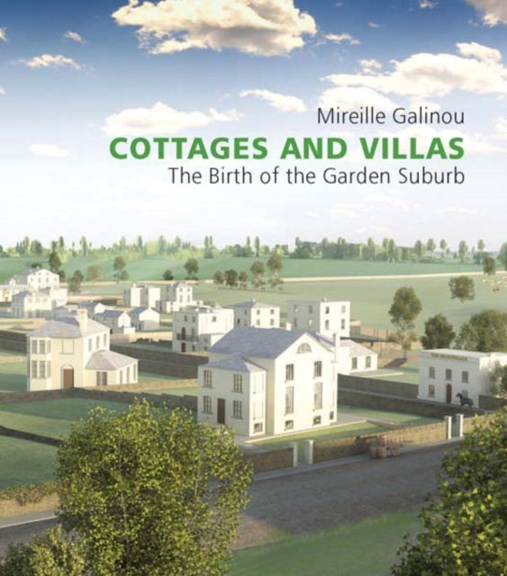 Cottages and Villas: The Birth of the Garden Suburb