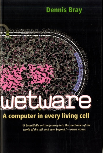 Wetware: A Computer in Every Living Cell