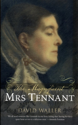 The Magnificent Mrs Tennant: The Adventurous Life of Gertrude Tennant, Victorian Grande Dame