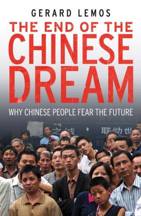 The End of the Chinese Dream  Why Chinese People Fear the Future