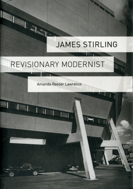 James Stirling: Revisionary Modernist