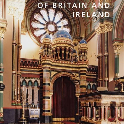 The Synagogues of Britain and Ireland: An Architectural and Social History