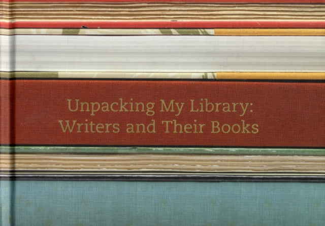 Unpacking My Library: Writers and Their Books