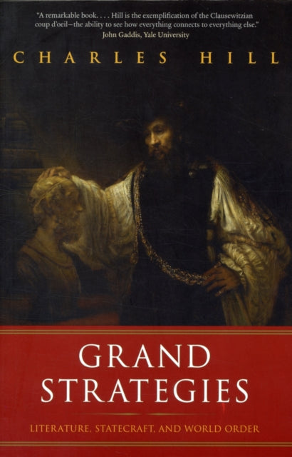 Grand Strategies: Literature, Statecraft, and World Order