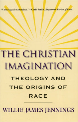 The Christian Imagination: Theology and the Origins of Race