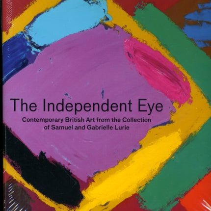 The Independent Eye  Contemporary British Art from the Collection of Samuel and Gabrielle Lurie  Free CDRom