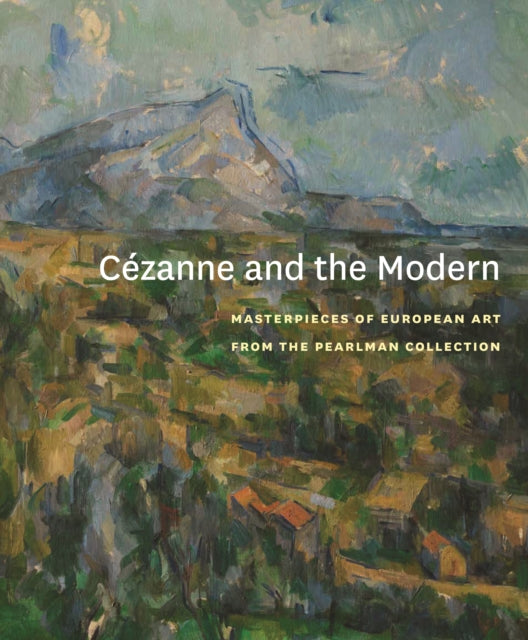 Cézanne and the Modern: Masterpieces of European Art from the Pearlman Collection