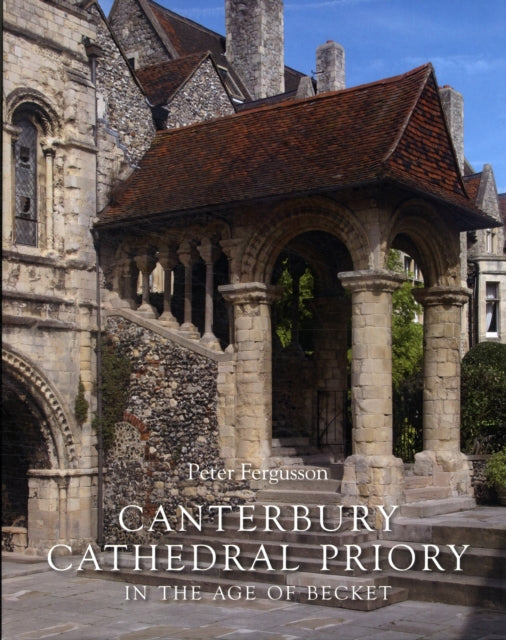 Canterbury Cathedral Priory in the Age of Becket