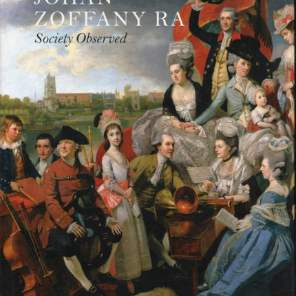 Johan Zoffany RA: Society Observed