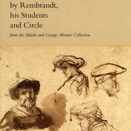 Drawings by Rembrandt, His Students, and Circle from the Maida and George Abrams Collection