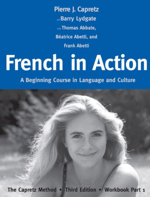 French in Action: A Beginning Course in Language and Culture: The Capretz Method, Workbook Part 1