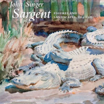 John Singer Sargent: Figures and Landscapes, 1914-1925: The Complete Paintings, Volume IX