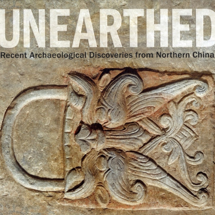 Unearthed: Recent Archaeological Discoveries from Northern China