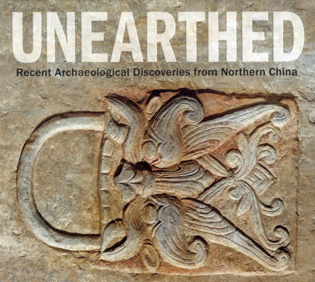 Unearthed: Recent Archaeological Discoveries from Northern China