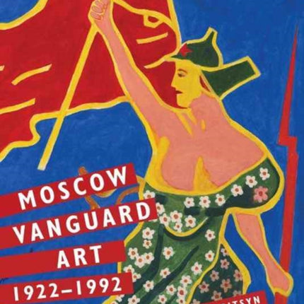 Moscow Vanguard Art: 1922-1992