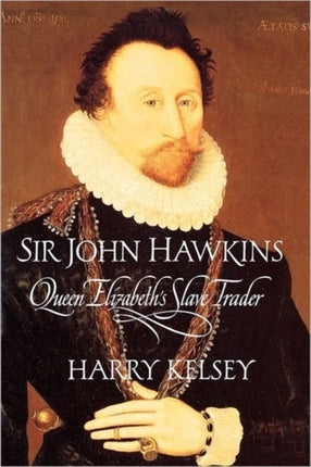 Sir John Hawkins  Queen Elizabeths Slave Trader