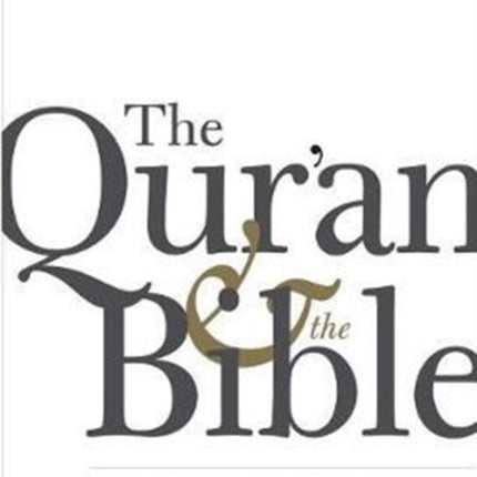 The Qur'an and the Bible: Text and Commentary