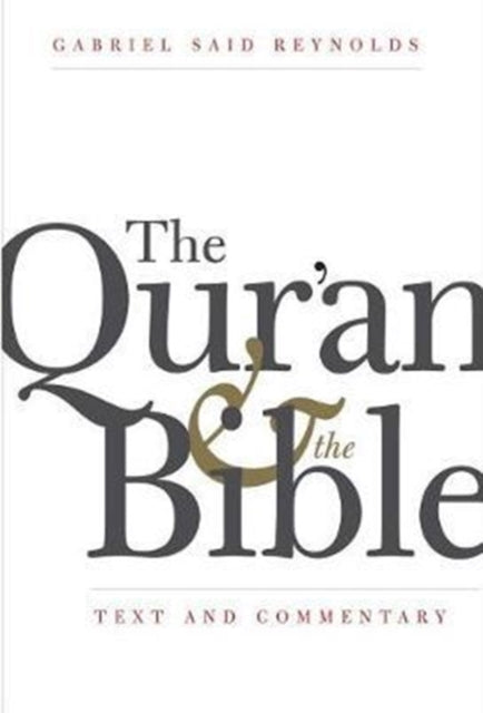 The Qur'an and the Bible: Text and Commentary