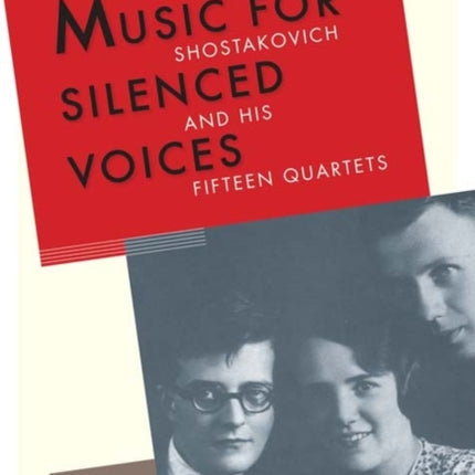 Music for Silenced Voices: Shostakovich and His Fifteen Quartets