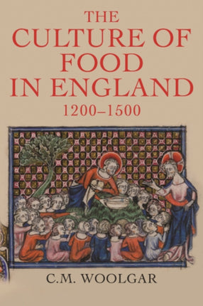 The Culture of Food in England, 1200-1500