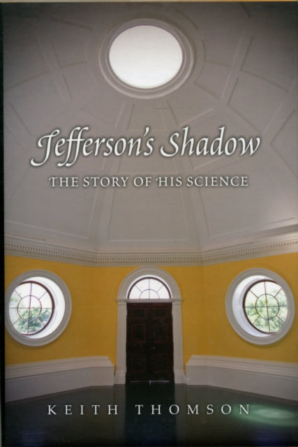 Jeffersons Shadow  The Story of His Science