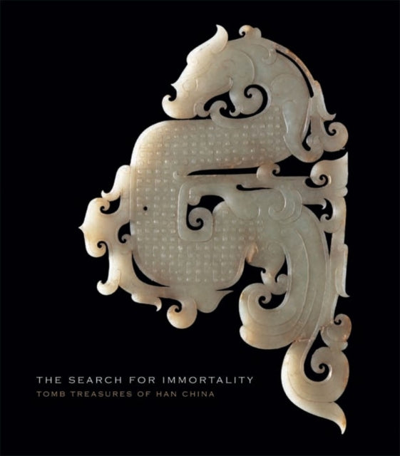 The Search for Immortality: Tomb Treasures of Han China