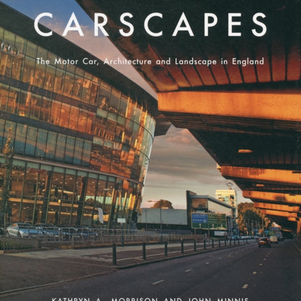 Carscapes: The Motor Car, Architecture, and Landscape in England