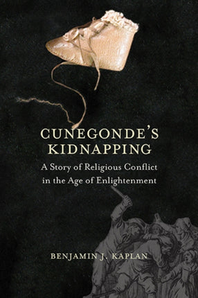 Cunegonde's Kidnapping: A Story of Religious Conflict in the Age of Enlightenment