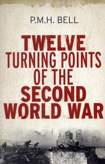 Twelve Turning Points of the Second World War