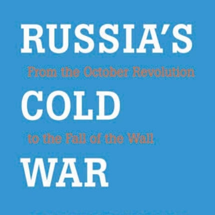 Russias Cold War  From the October Revolution to