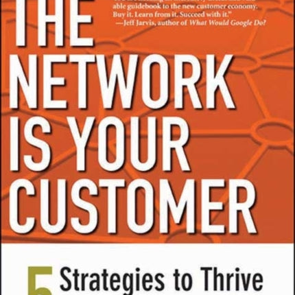 The Network Is Your Customer: Five Strategies to Thrive in a Digital Age