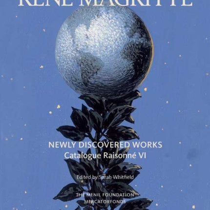 René Magritte: Newly Discovered Works: Catalogue Raisonné Volume VI: Oil Paintings, Gouaches, Drawings