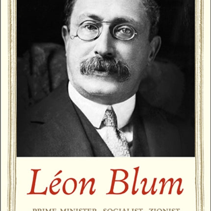 Léon Blum: Prime Minister, Socialist, Zionist