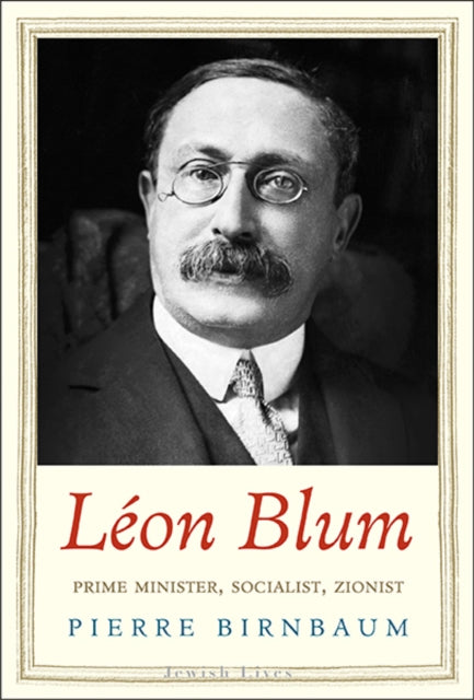 Léon Blum: Prime Minister, Socialist, Zionist