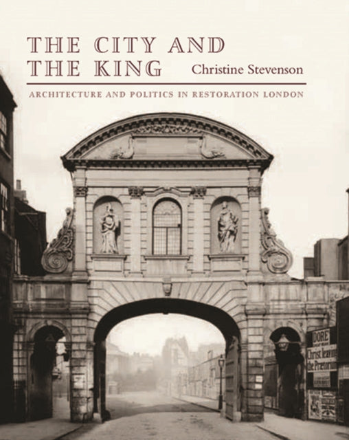 The City and the King: Architecture and Politics in Restoration London