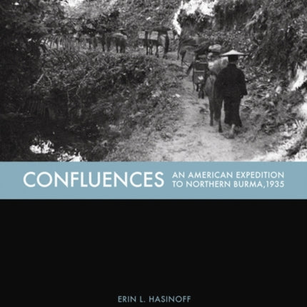 Confluences: An American Expedition to Northern Burma, 1935